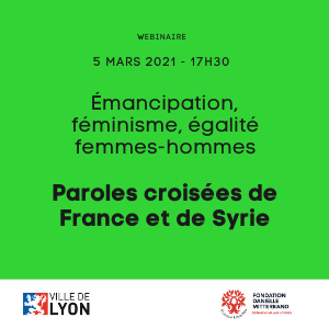 Emancipation, féminisme, égalité femmes-hommes - Paroles croisées de France et de Syrie